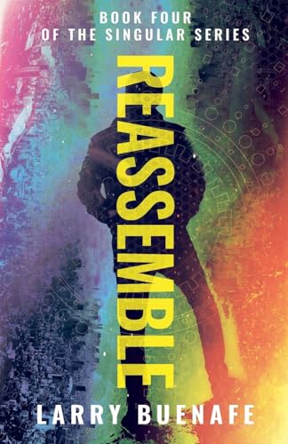 Reassemble (Singular, Band 4) von Larry Buenafe