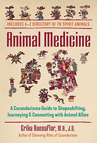 Animal Medicine: A Curanderismo Guide to Shapeshifting, Journeying, and Connecting with Animal Allies von Bear & Company