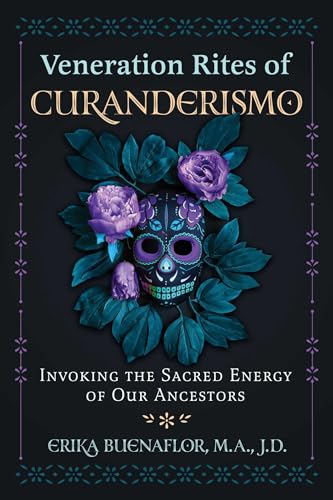 Veneration Rites of Curanderismo: Invoking the Sacred Energy of Our Ancestors von Bear & Company