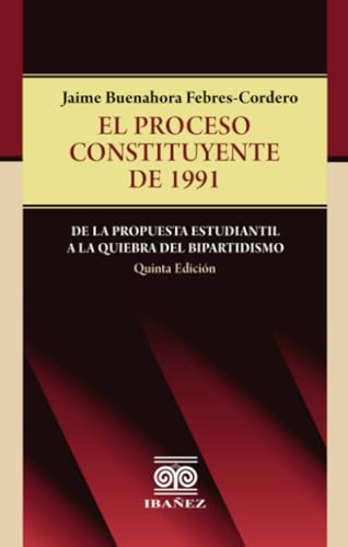 El proceso constituyente de 1991: De la propuesta estudiantil a la quiebra del bipartidismo El proceso constituyente de 1991: De la propuesta estudiantil a la quiebra del bipartidismo von Grupo Editorial Ibañez