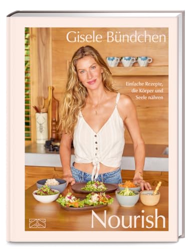 Nourish: Einfache Rezepte, die Körper und Seele nähren – inkl. Meal-Prep-Plan für 4 Wochen von ZS - ein Verlag der Edel Verlagsgruppe