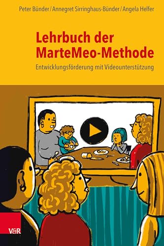 Lehrbuch der MarteMeo-Methode: Entwicklungsförderung mit Videounterstützung von Vandenhoeck + Ruprecht