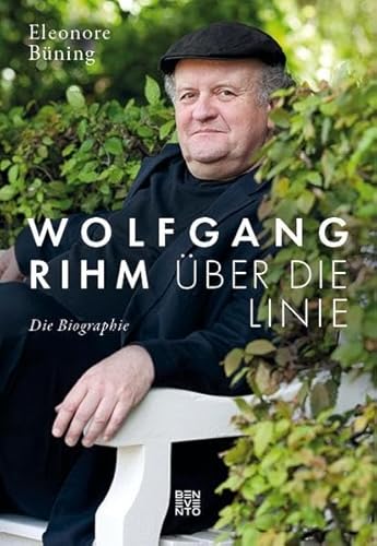Wolfgang Rihm - Über die Linie: Die Biographie