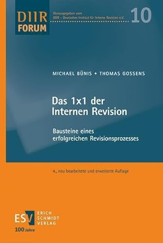 Das 1x1 der Internen Revision: Bausteine eines erfolgreichen Revisionsprozesses (DIIR-Forum) von publisher:Erich Schmidt Verlag GmbH & Co