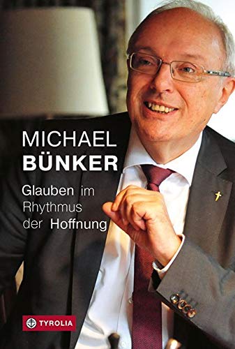 Glauben im Rhythmus der Hoffnung: Herausgegeben von Mario Fischer, Charlotte Matthias, Karl Schiefermair und Karl W. Schwarz von Tyrolia Verlagsanstalt Gm