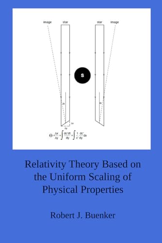 Relativity Theory Based on the Uniform Scaling of Physical Properties von Independently published