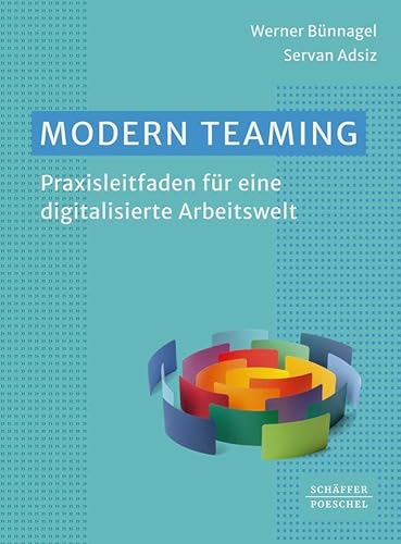 Modern Teaming: Praxisleitfaden für eine digitalisierte Arbeitswelt von Schäffer-Poeschel