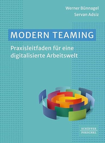 Modern Teaming: Praxisleitfaden für eine digitalisierte Arbeitswelt