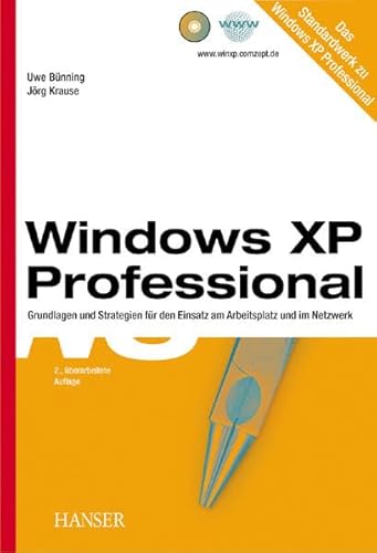 Windows XP Professional: Grundlagen und Strategien für den Einsatz am Arbeitsplatz und im Netzwerk Windows XP Professional: Grundlagen und Strategien für den Einsatz am Arbeitsplatz und im Netzwerk