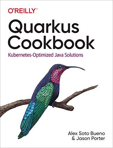 Quarkus Cookbook: Kubernetes-Optimized Java Solutions Quarkus Cookbook: Kubernetes-Optimized Java Solutions von O'Reilly Media