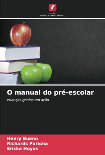 O manual do pré-escolar: crianças génios em ação von Edições Nosso Conhecimento