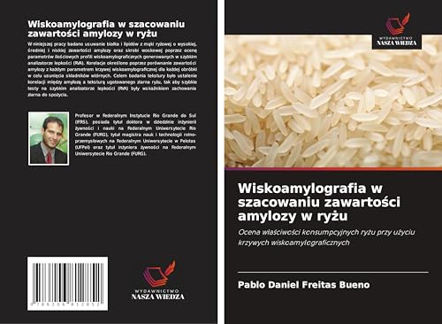 Wiskoamylografia w szacowaniu zawarto¿ci amylozy w ry¿u: Ocena w¿a¿ciwo¿ci konsumpcyjnych ry¿u przy u¿yciu krzywych wiskoamylograficznych von Wydawnictwo Nasza Wiedza