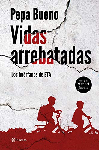 Vidas arrebatadas: Los huérfanos de ETA (No Ficción) von Editorial Planeta