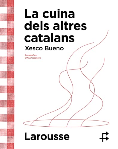 La cuina dels altres catalans (LAROUSSE - Libros Ilustrados/ Prácticos - Gastronomía) von Larousse