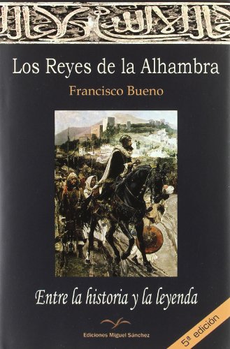 Los reyes de la Alhambra "entre la historia y la leyenda" von Ediciones Miguel Sánchez, S.L.