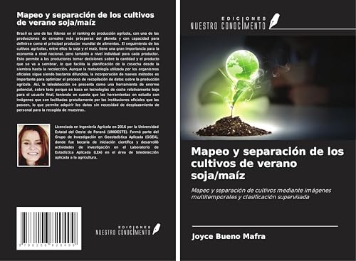 Mapeo y separación de los cultivos de verano soja/maíz: Mapeo y separación de cultivos mediante imágenes multitemporales y clasificación supervisada von Ediciones Nuestro Conocimiento