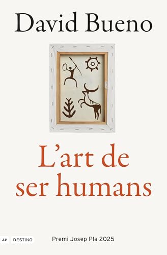 L'art de ser humans: Premi Josep Pla 2025 (L'ANCORA) von Destino CAT