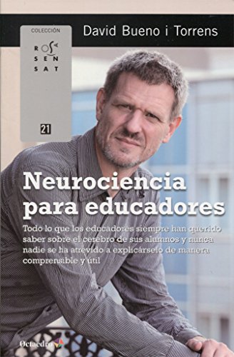 Neurociencia para educadores : todo lo que los educadores siempre han querido saber sobre el cerebro (Rosa Sensat)