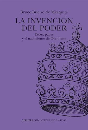 La invención del poder: Reyes, papas y el nacimiento de Occidente (Biblioteca de Ensayo / Serie mayor, Band 140) von Siruela