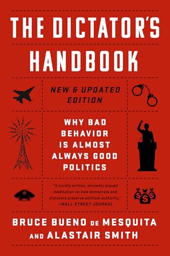 The Dictator's Handbook: Why Bad Behavior is Almost Always Good Politics von PublicAffairs