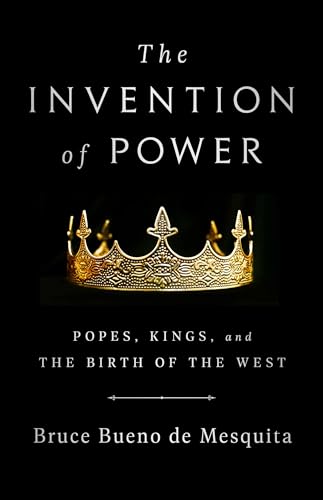 The Invention of Power: Popes, Kings, and the Birth of the West