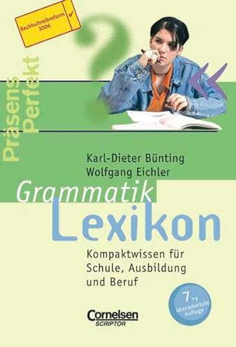 Scriptor Lexika: Grammatiklexikon: Kompaktwissen für Schule, Ausbildung und Beruf: Kompaktwissen für Schule, Ausbildung und Beruf. RSR 2006