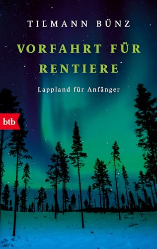 Vorfahrt für Rentiere: Lappland für Anfänger von btb Verlag