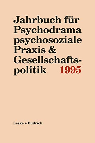 Jahrbuch für Psychodrama, psychosoziale Praxis und Gesellschaftspolitik, 1995 von VS Verlag für Sozialwissenschaften