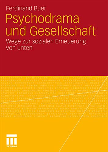 Psychodrama und Gesellschaft: Wege zur sozialen Erneuerung von unten