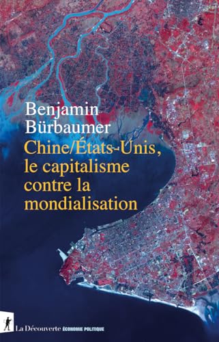 Chine/États-Unis, le capitalisme contre la mondialisation von LA DECOUVERTE