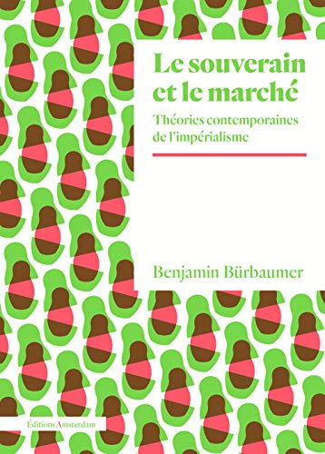 Le Souverain et le marché: Théories contemporaines de l'impérialisme von AMSTERDAM