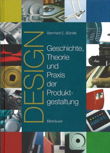 Design: Geschichte, Theorie und Praxis der Produktgestaltung