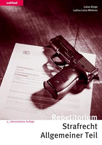 Repetitorium Strafrecht Allgemeiner Teil: Kurz gefasste Darstellung mit Schemata, Übungen und Lösungen (Orell Füssli Repetitorien)