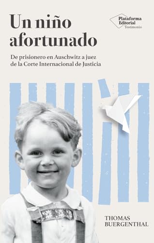 Un niño afortunado: De prisionero en Auschwitz a juez de la Corte Internacional de Justicia von Plataforma Editorial S.L.