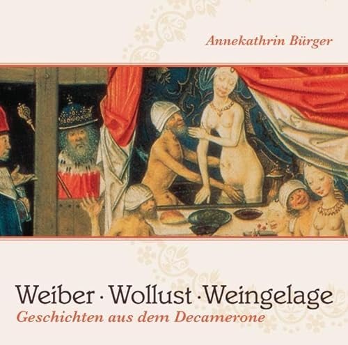 Weiber, Wollust, Weingelage: Geschichten aus dem Decamerone von Eulenspiegel Verlag
