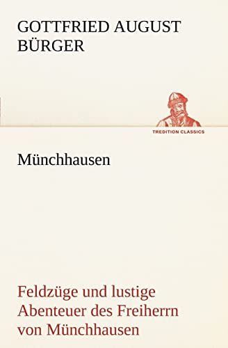 Münchhausen: Feldzüge und lustige Abenteuer des Freiherrn von Münchhausen, (TREDITION CLASSICS) von tredition