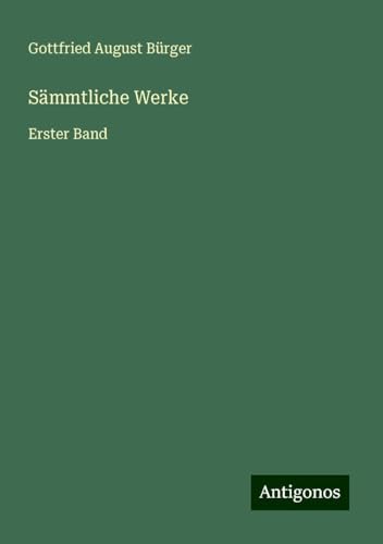 Sämmtliche Werke: Erster Band von Antigonos Verlag