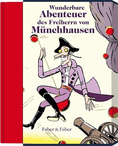 Wunderbare Reisen zu Wasser und Lande, Feldzüge und lustige Abenteuer des Freiherrn von Münchhausen: Mit Illustrationen von Thomas M. Müller von Faber & Faber