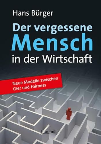 Der vergessene Mensch in der Wirtschaft: Ökonomie zwischen Gier und Fairness