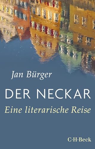 Der Neckar: Eine literarische Reise (Beck Paperback) von C.H.Beck