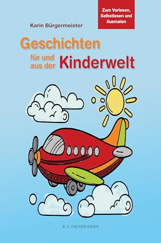 Geschichten für und aus der Kinderwelt: Zum Vorlesen, Selbstlesen und Ausmalen (R.G. Fischer Kiddy)