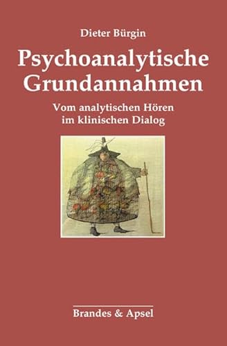 Psychoanalytische Grundannahmen: Vom analytischen Hören im klinischen Dialog von Brandes + Apsel Verlag Gm