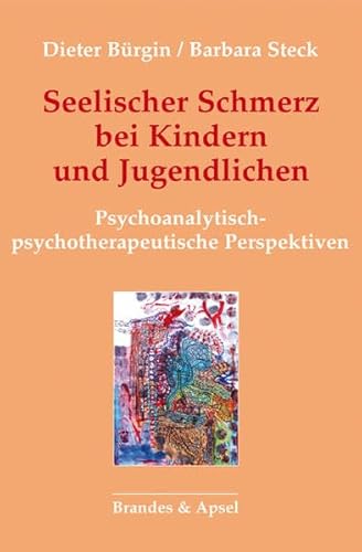 Seelischer Schmerz bei Kindern und Jugendlichen: Psychoanalytisch-psychotherapeutische Perspektiven Seelischer Schmerz bei Kindern und Jugendlichen: Psychoanalytisch-psychotherapeutische Perspektiven
