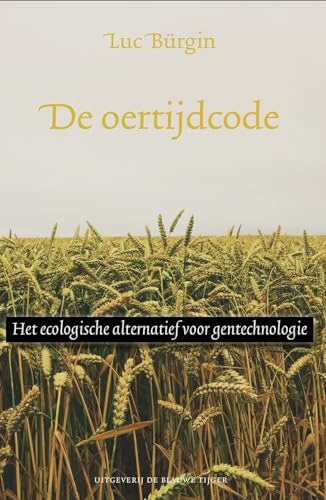 De oertijdcode: Het alternatief voor gentechnologie von Uitgeverij De Blauwe Tijger