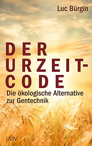 Der Urzeit-Code: Die ökologische Alternative zur Gentechnik von Langen - Mueller Verlag