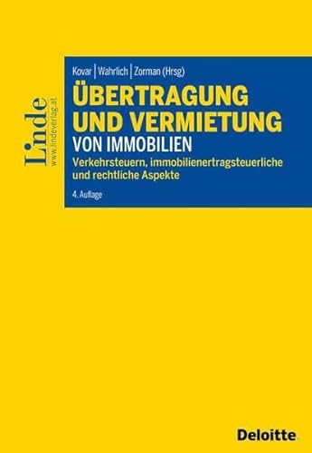 Übertragung und Vermietung von Immobilien: Verkehrsteuern, immobilienertragsteuerliche und rechtliche Aspekte von Linde Verlag Ges.m.b.H.