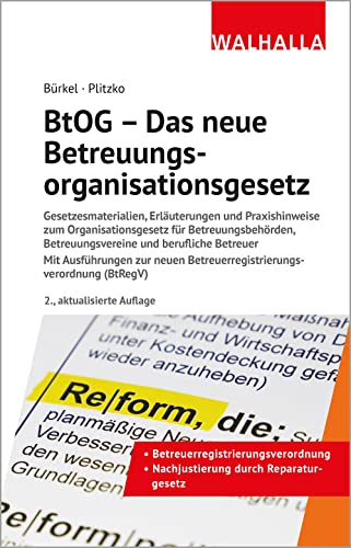 BtOG - Das neue Betreuungsorganisationsgesetz: Gesetzesmaterialien und Erläuterungen: Gesetzesmaterialien, Erläuterungen und Praxishinweise zum ... Betreuerregistrierungsverordnung (BtRegV) von Walhalla und Praetoria