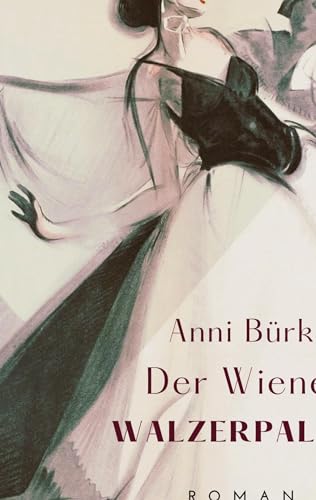 Der Wiener Walzerpalast: Eine Saga im 3/4-Takt von Edition Texte & Tee