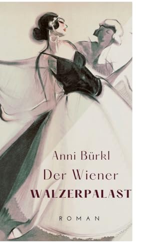 Der Wiener Walzerpalast: Eine Saga im 3/4-Takt von Edition Texte & Tee