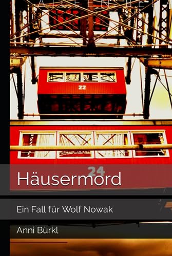 Häusermord: Ein Fall für Wolf Nowak (Wolf Nowak Reihe, Band 1)